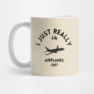 I Just Really Like Airplanes Ok Mug